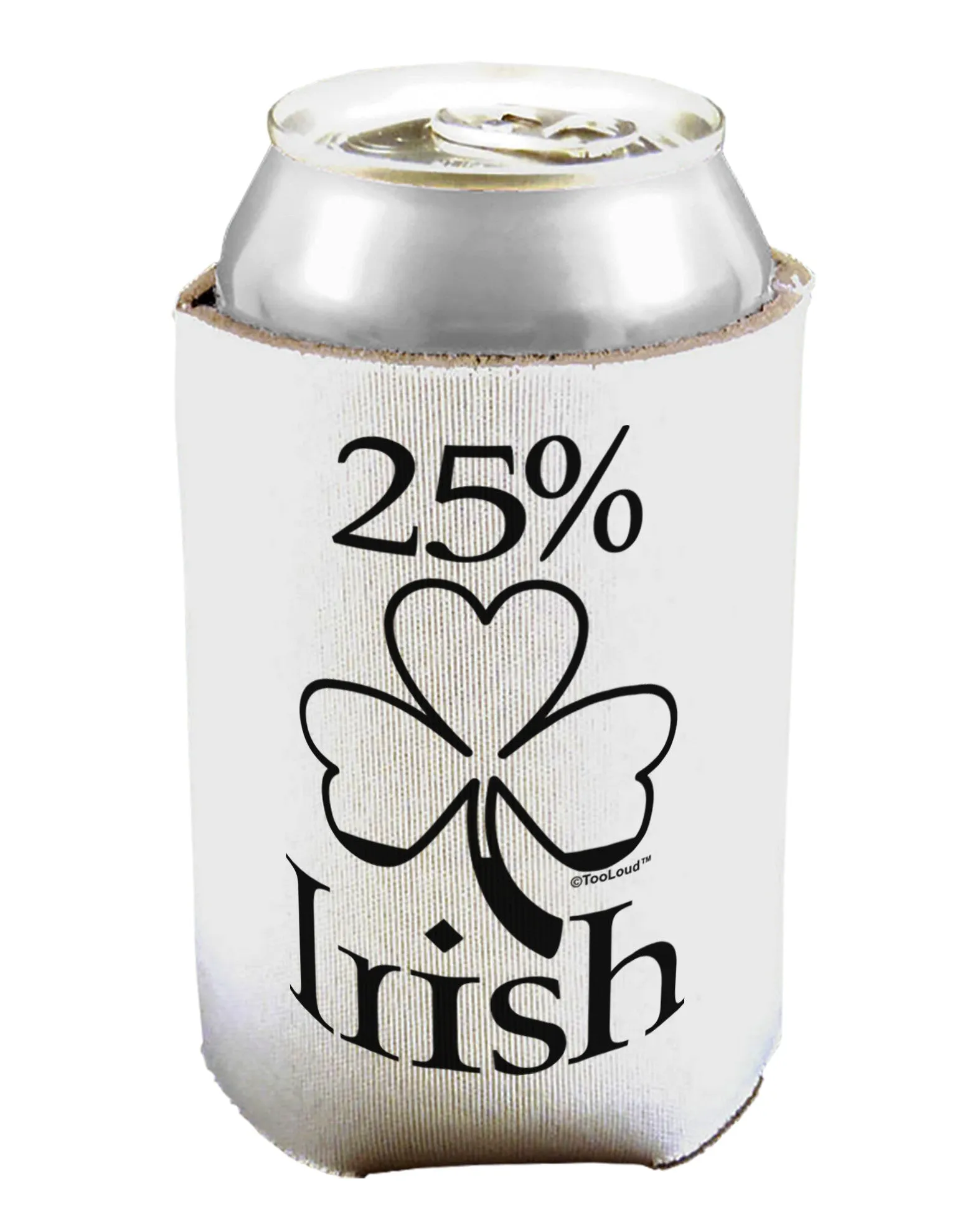 25 Percent Irish - St Patricks Day Can / Bottle Insulator Coolers by TooLoud