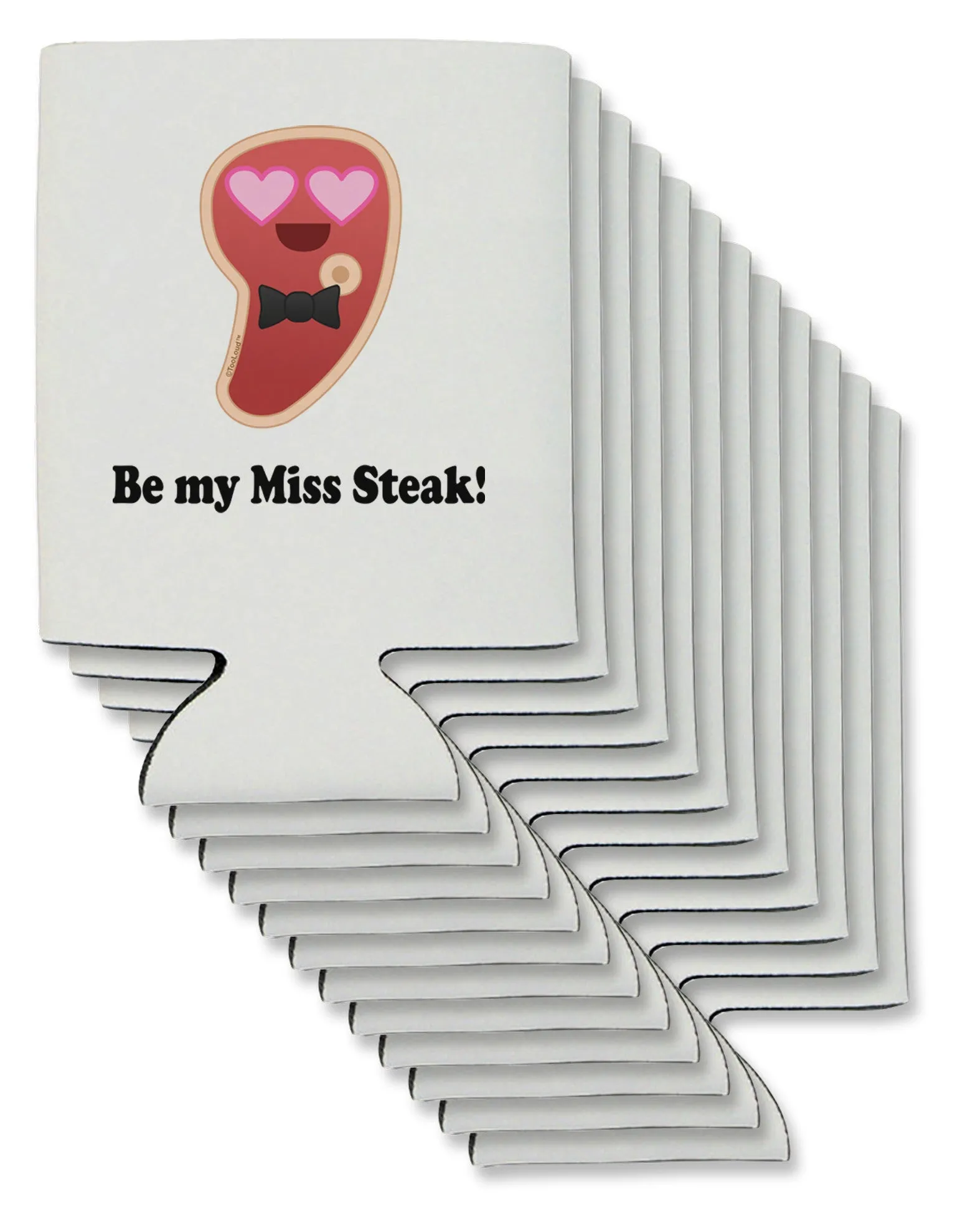 Be My Miss Steak - Romantic Can / Bottle Insulator Coolers by TooLoud